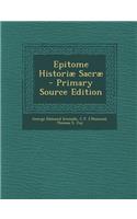 Epitome Historiae Sacrae - Primary Source Edition