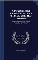 Paraphrase and Annotations Upon All the Books of the New Testament