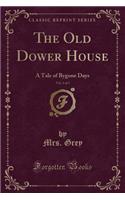 The Old Dower House, Vol. 1 of 3