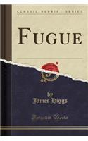 Fugue (Classic Reprint)
