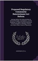 Proposed Regulatory Community Reinvestment Act Reform: Hearings Before the Subcommittee on General Oversight, Investigations, and the Resolution of Failed Financial Institutions of the Committee on Banki(English)