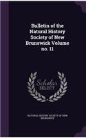 Bulletin of the Natural History Society of New Brunswick Volume no. 11