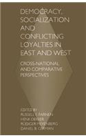 Democracy, Socialization and Conflicting Loyalties in East and West