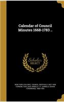 Calendar of Council Minutes 1668-1783 ..