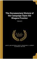 The Documentary History of the Campaign Upon the Niagara Frontier; Volume 8