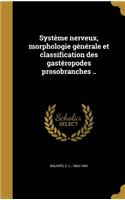 Système nerveux, morphologie générale et classification des gastéropodes prosobranches ..