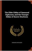 Elder Eddas of Saemund Sigfusson; and the Younger Eddas of Snorre Sturleson