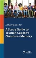 Study Guide for A Study Guide to Truman Capote's Christmas Memory