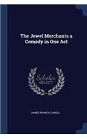 The Jewel Merchants a Comedy in One Act