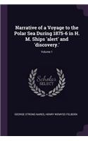 Narrative of a Voyage to the Polar Sea During 1875-6 in H. M. Ships 'alert' and 'discovery.'; Volume 1