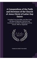 A Compendium of the Faith and Doctrines of the Church of Jesus Christ of Latter-Day Saints