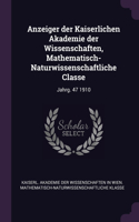 Anzeiger der Kaiserlichen Akademie der Wissenschaften, Mathematisch-Naturwissenschaftliche Classe: Jahrg. 47 1910