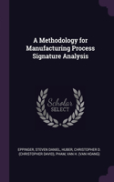 Methodology for Manufacturing Process Signature Analysis