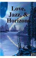 Love, Jazz, & Horizons