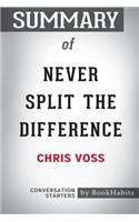 Summary of Never Split the Difference by Chris Voss