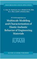 Iutam Symposium on Multiscale Modeling and Characterization of Elastic-Inelastic Behavior of Engineering Materials