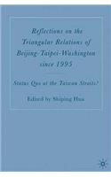 Reflections on the Triangular Relations of Beijing-Taipei-Washington Since 1995
