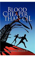 Blood Cheaper Than Oil