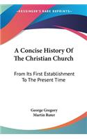 Concise History Of The Christian Church