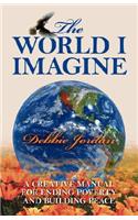 World I Imagine: A Creative Manual for Ending Poverty and Building Peace