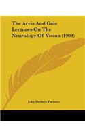 The Arris And Gale Lectures On The Neurology Of Vision (1904)