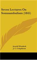 Seven Lectures On Somnambulism (1845)