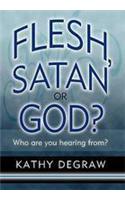 Flesh, Satan or God?