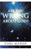 Are You Wrong about God?: (English)
