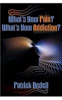 What's Your Pain? What's Your Addiction?: (English)