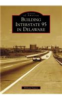 Building Interstate 95 in Delaware