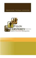 Felon Verstehen: (English)