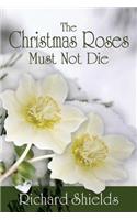 Christmas Roses Must Not Die