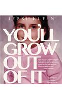 You'll Grow Out of it