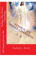 Yeshua, My Prince Charming: My Book