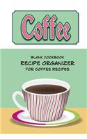 Coffee Blank Cookbook Recipe Organizer For Coffee Recipes