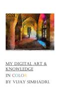 Digital Art (In Color) & My Knowledge
