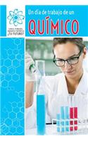 Un Día de Trabajo de Un Químico (a Day at Work with a Chemist): (Ciencia, Tecnología, Ingeniería Y Matemática: ¿Tu Futuro? (Super Stem Careers))