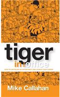 Tiger in the Office: How to Capitalize on Opportunity and Launch Your Career