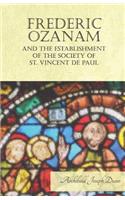 Frederic Ozanam and the Establishment of the Society of St. Vincent de Paul