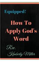 How to Apply God's Word: Equipped! A Handbook for the Doer of God's Word