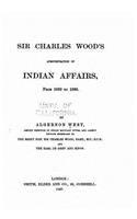 Sir Charles Wood's Administration of Indian Affairs from 1859 to 1866