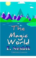 The Magic World: (47 Children's Classics)
