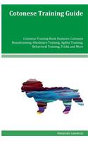 Cotonese Training Guide Cotonese Training Book Features: Cotonese Housetraining, Obedience Training, Agility Training, Behavioral Training, Tricks and More
