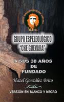 Grupo Espeleologico Che Guevara en negro y blanco