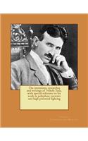 inventions, researches and writings of Nikola Tesla, with special reference to his work in polyphase currents and high potential lighting