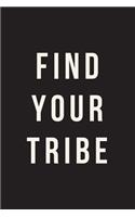 Find Your Tribe: Journal, Notebook, Diary, 6"x9" Lined Pages, 150 Pages