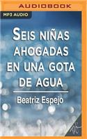 Seis Ninas Ahogadas En Una Gota de Agua