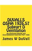 DUVALLS OSHA 1926.57 Subpart D Ventilation