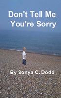 Don't Tell Me You're Sorry
