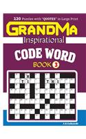 GRANDMA Inspirational CODE WORD Book: 120 puzzles and inspirational quotes to boost your memory, reason, mind and mood.(3 Fun Puzzle Collection for Grannies)